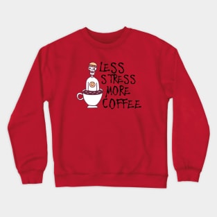 Less stress more coffee Crewneck Sweatshirt